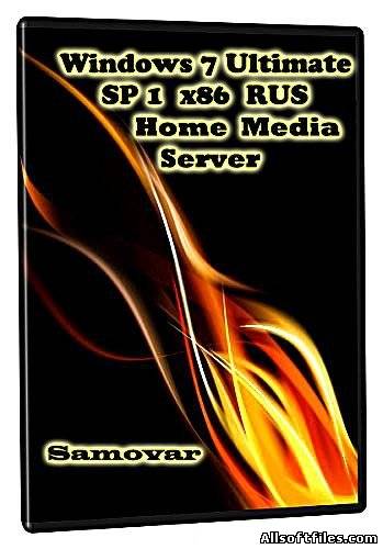 Windows 7 Ultimate Sp 1 x86 ru Home Media Server Samovar (2011/RUS)