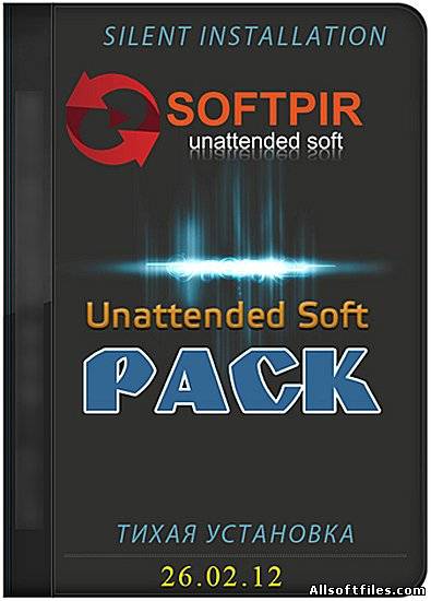 Unattended Soft Pack 26.02.12 [x32/x64/ML/RUS] - silent Installation