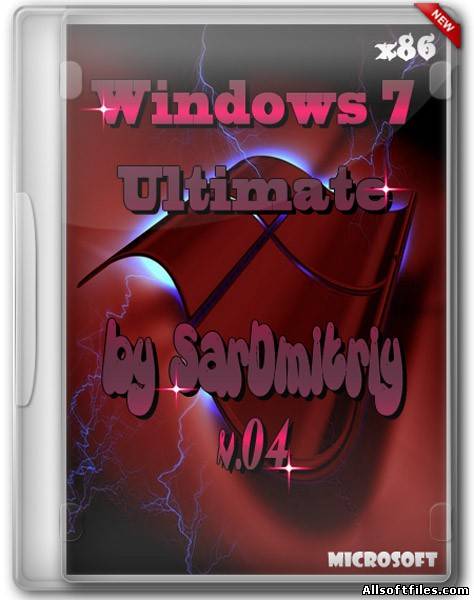 Windows 7 Ultimate SP1 x86 by SarDmitriy v.04 [2012 Rus]