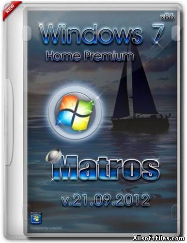 Windows 7 x86 Home Premium Matros [RUS/21.09.2012]