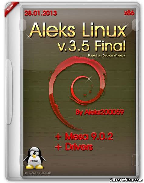 Aleks Linux v.3.5 Final + Mesa 9.0.2 + Drivers [x86/ML/RUS/28.01.2013]