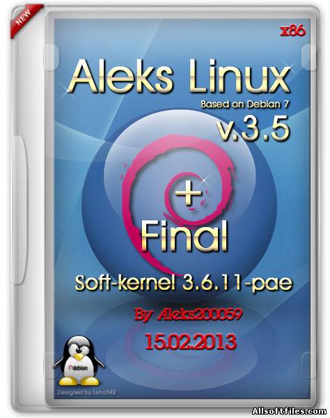 Aleks Linux v.3.5 + Final Soft-kernel 3.6.11-pae Debian7-based [RUS/ML/15.02.2013]