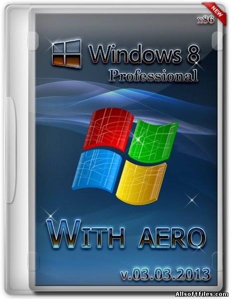 Windows 8 Professional x86 VL 3D activated with aero by Bukmop [RUS/2013]