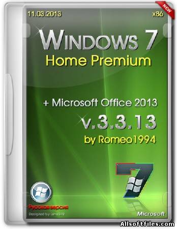 Windows 7 Home Premium x86 with Office 2013 v.3.3.13 by Romeo1994 [RUS/2013]